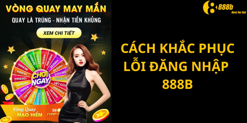 cach-khac-phuc-loi-dang-nhap-888b